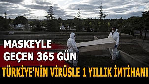 Maskeyle geçen 365 gün: Türkiye'nin virüsle 1 yıllık imtihanı
