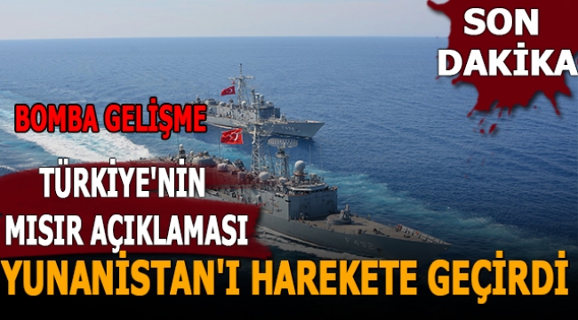 Bomba gelişme: Türkiye'nin Mısır açıklaması Yunanistan'ı harekete geçirdi