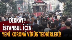 İstanbul'da yeni korona virüs tedbirleri!